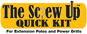 The Screw Up Quick Kit For Extension Poles and Power Drills